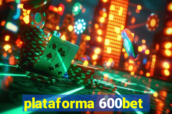 plataforma 600bet